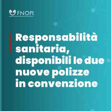 FNOPI: Responsabilit sanitaria, disponibili le due nuove polizze in convenzione