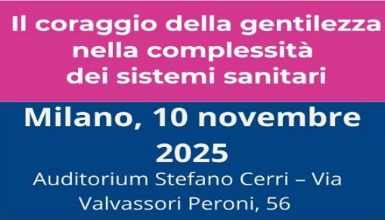 Convegno: Il coraggio della gentilezza nella complessit� dei sistemi sanitari�